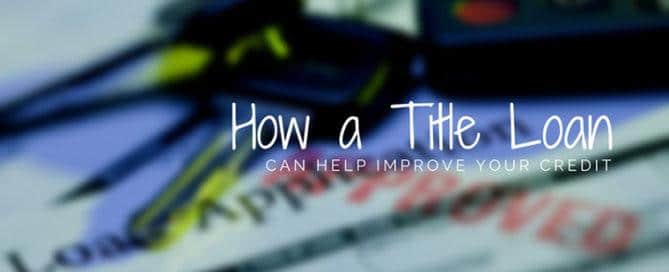 how a title loan can help improve your credit