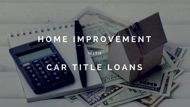 Home Improvement With Car Title Loans