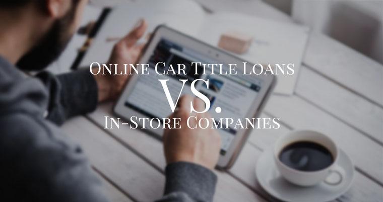 Online Car Title Loans Versus in-store loan companies