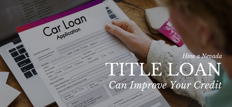 how a nevada title loan can improve your credit