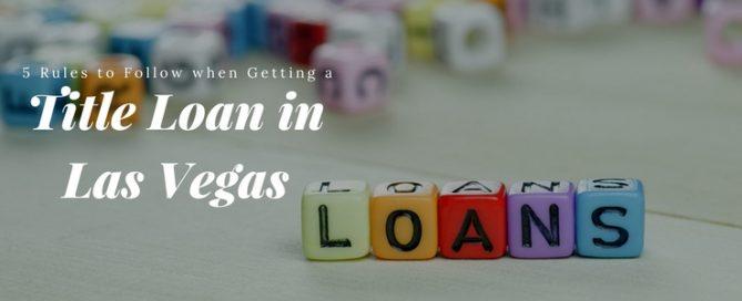 5 Rules to Follow When Getting a Title Loan in Las Vegas