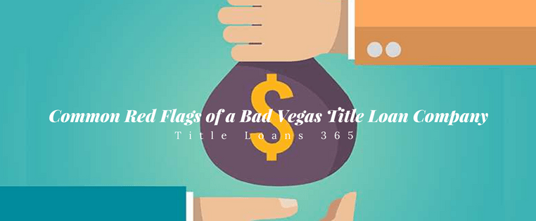 Red flags of a bad Las Vegas title loan company