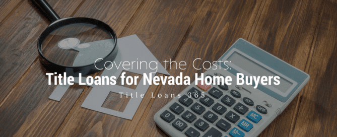 Covering the costs title loans for Nevada home buyers