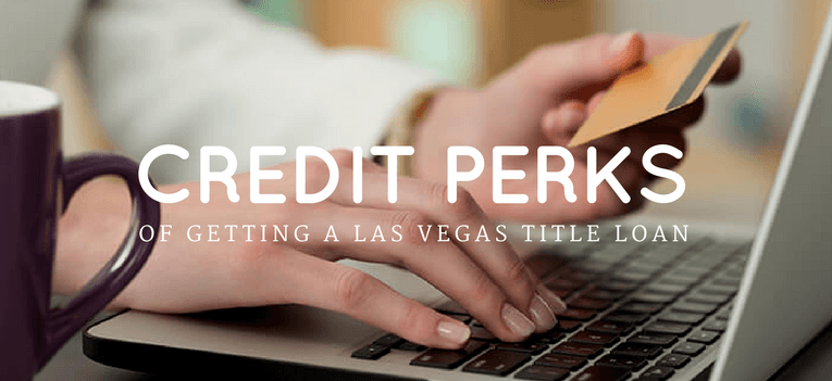 Credit perks in getting title loans