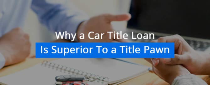Why a Car Title Loan Is Superior To a Title Pawn