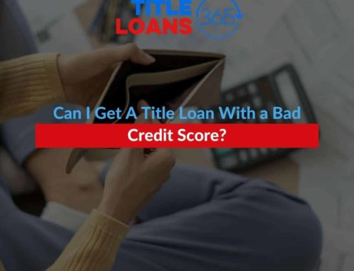 Can I Get A Title Loan With a Bad Credit Score?