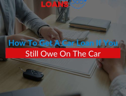 How To Get A Car Loan If You Still Owe On The Car