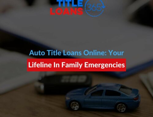 Auto Title Loans Online: Your Lifeline In Family Emergencies